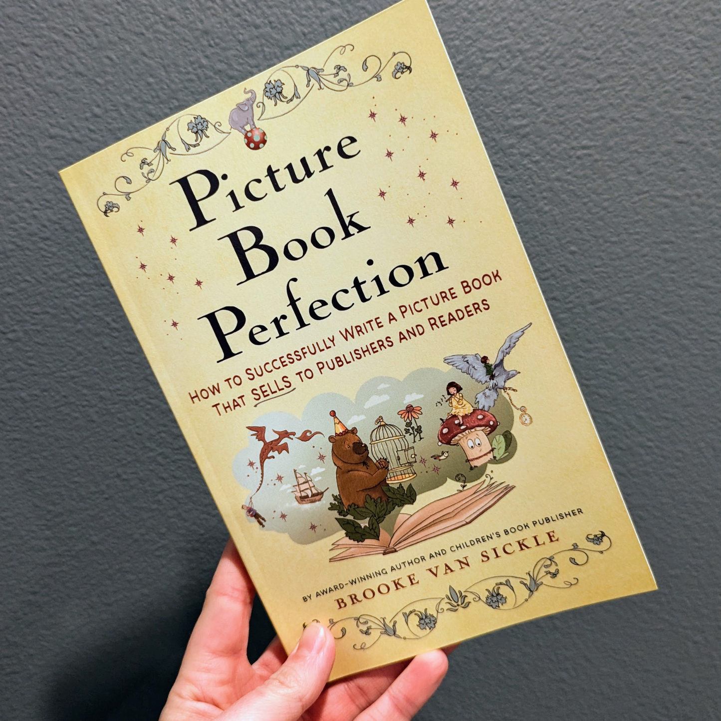 Picture Book Perfection: How to Write a Children's Book that Sells to Publishers (And Readers)