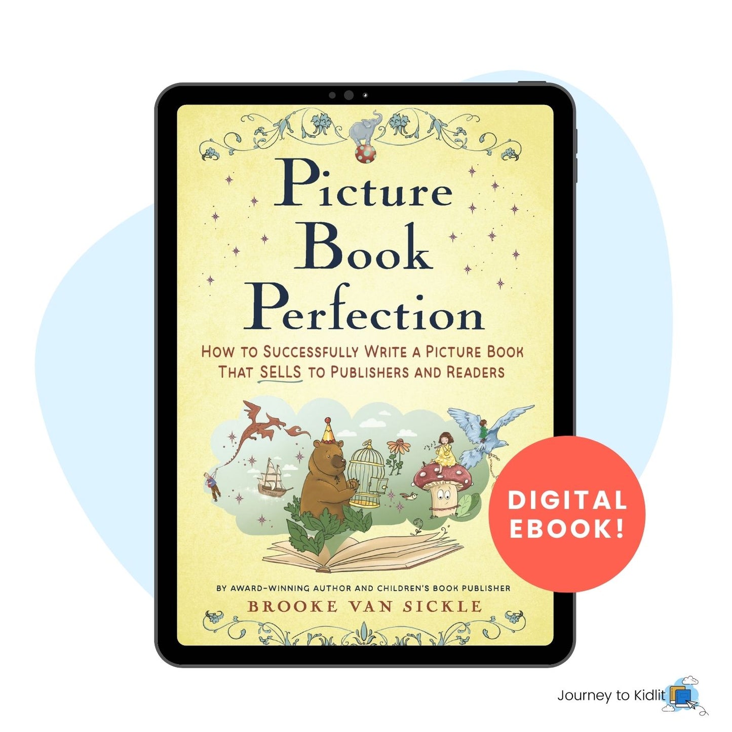 Picture Book Perfection: How to Write a Children's Book that Sells to Publishers (And Readers)